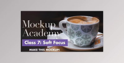Create this Soft-Focus Latte Cup Mockup in Photoshop: Mockup Academy Class 7