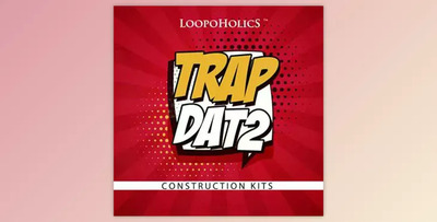 Loopoholics Trap Dat 2 Construction Kits
