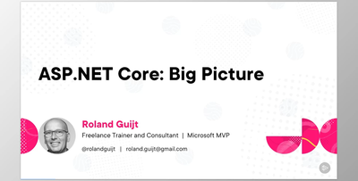 ASP.NET Core Big Picture - Roland Guijt