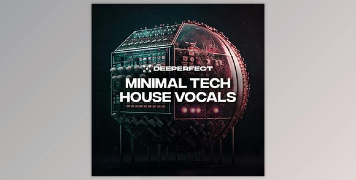 Deeperfect Minimal Tech House Vocals