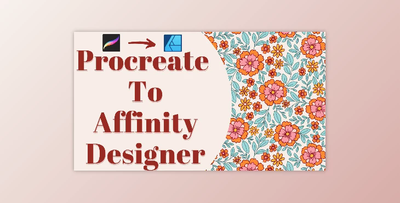 Procreate To Affinity Designer Workflow: Pattern Making Made Easy