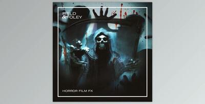 Field & Foley - Horror Film FX - Samples & Loops
