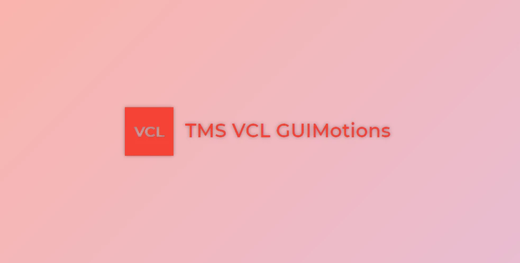 TMS GUIMotions v2.3.0.0 (08 Sep 2021) for Delphi 2010-11 Alexandria Full Source