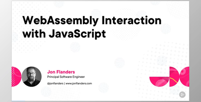 Web Assembly Interaction with JavaScript - Jon Flanders