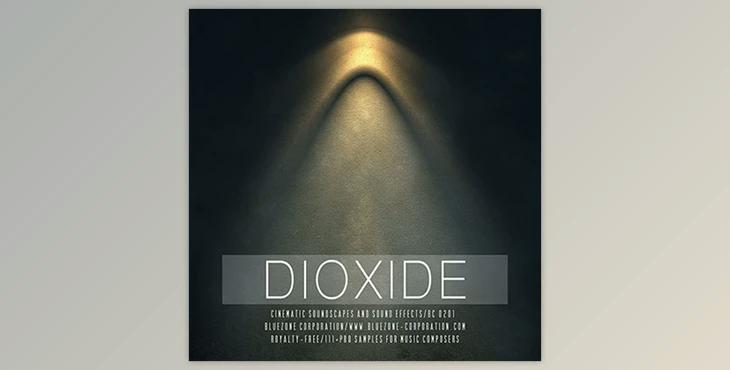 Bluezone Corporation DIOXIDE – CINEMATIC SOUNDSCAPES AND SOUND EFFECTS