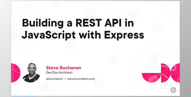 Building a REST API in JavaScript with Express - Steve Buchanan