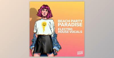 Vocal Roads Beach Party Paradise: Electro House Vocals