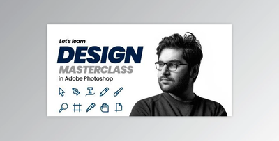 Graphic Design Masterclass in Adobe Photoshop: From Beginner to Advance
