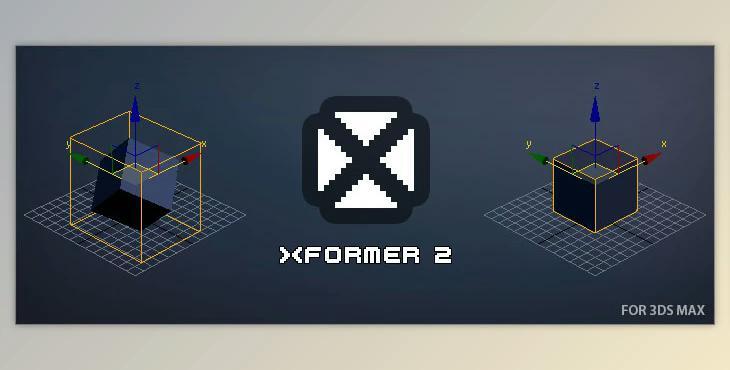 XFormer v2.5.9 for 3Ds Max 2016-2025