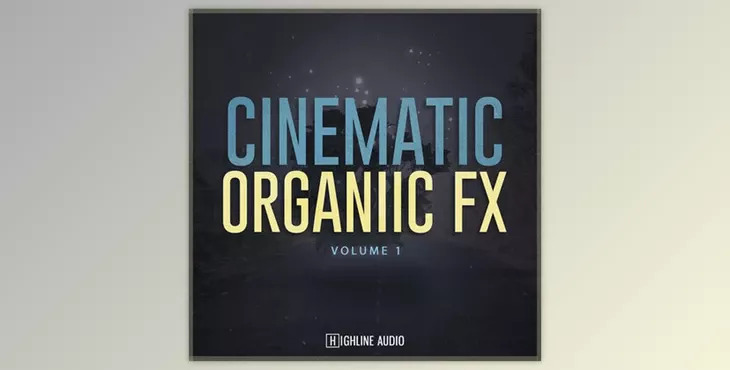 Highline Audio Cinematic Organic FX Volume 1 WAV