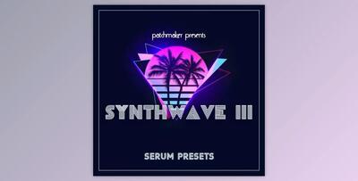 Patchmaker Synthwave III for Serum-DECiBEL