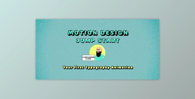 Motion Design Jump Start – Your First Typography Animation