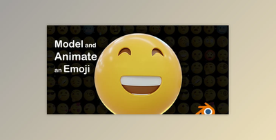 Learn how to Model, Texture, Rig and Animate an Emoji