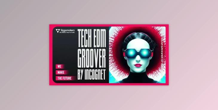 Singomakers Tech EDM Groover by Incognet