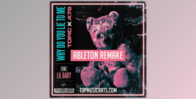 Top Music Arts Topic A7S Why do you lie to me FT Lil Baby Ableton Remake